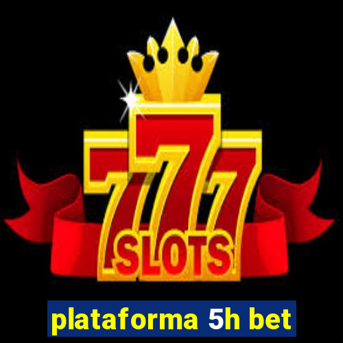 plataforma 5h bet